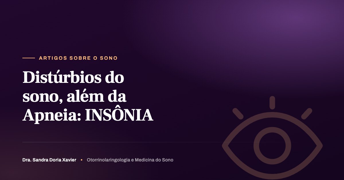 Distúrbios do sono, além da Apneia: INSÔNIA