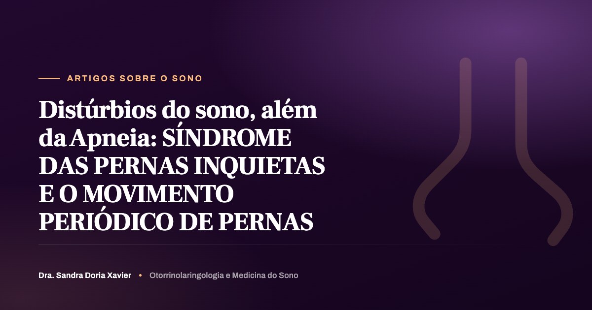 Distúrbios do sono, além da Apneia: SÍNDROME DAS PERNAS INQUIETAS E O MOVIMENTO PERIÓDICO DE PERNAS