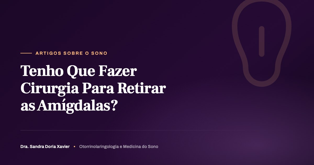 Tenho Que Fazer Cirurgia Para Retirar as Amígdalas?
